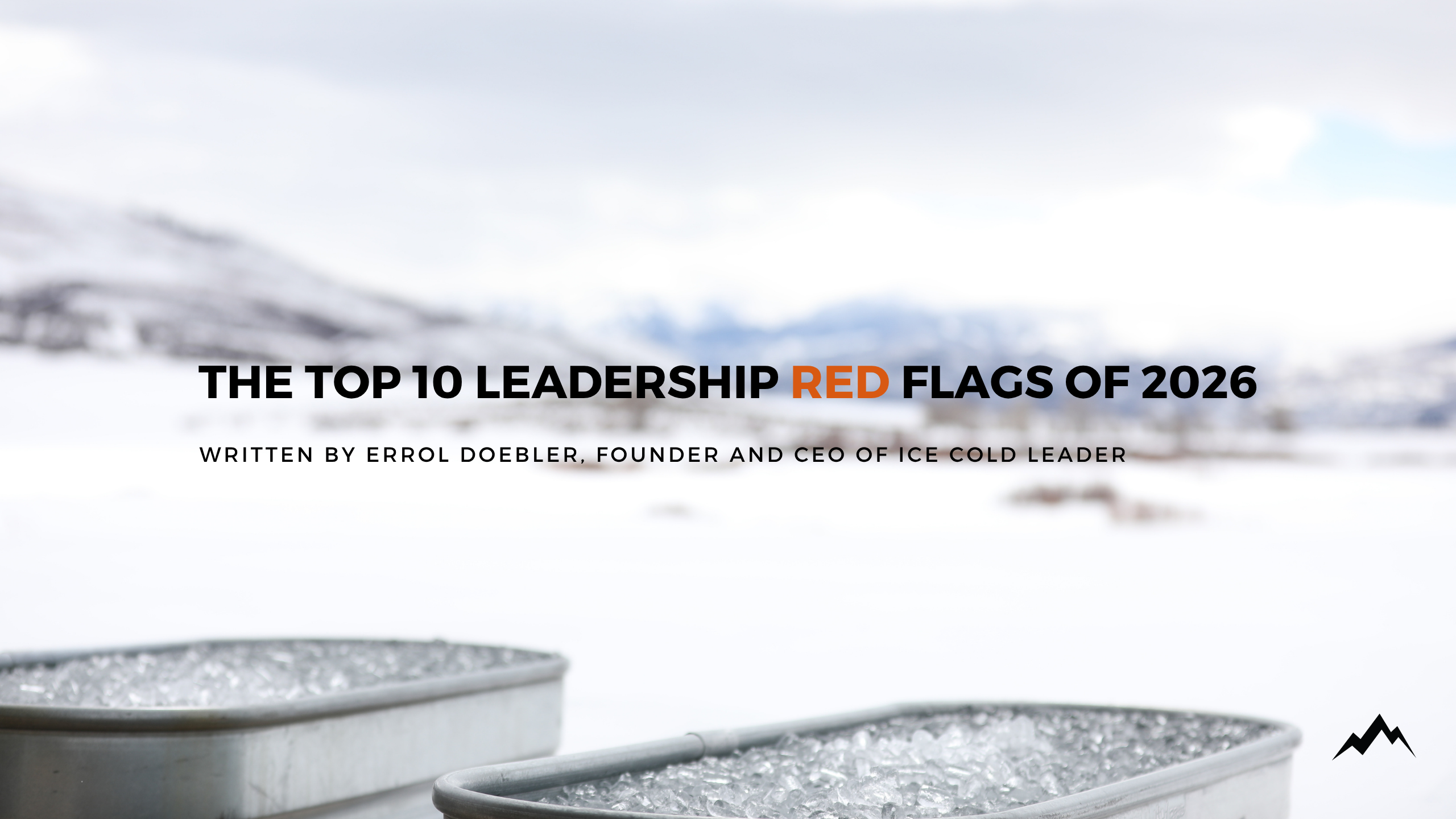🚩The Top 10 Leadership Red Flags of 2026